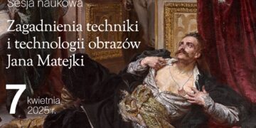 „Zagadnienia techniki i technologii obrazów Jana Matejki” – sesja naukowa